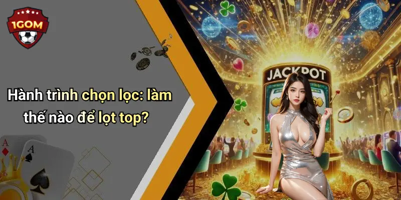 Hành trình chọn lọc: làm thế nào để lọt top?