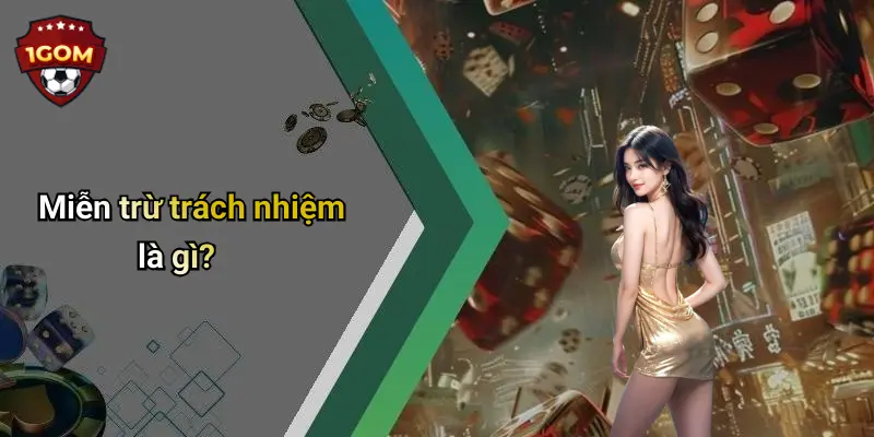 Miễn trừ trách nhiệm là gì?