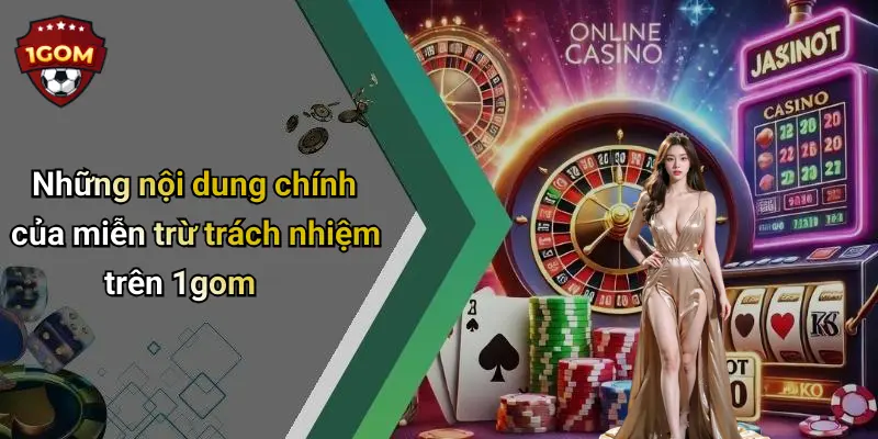 Những nội dung chính của miễn trừ trách nhiệm trên 1gom