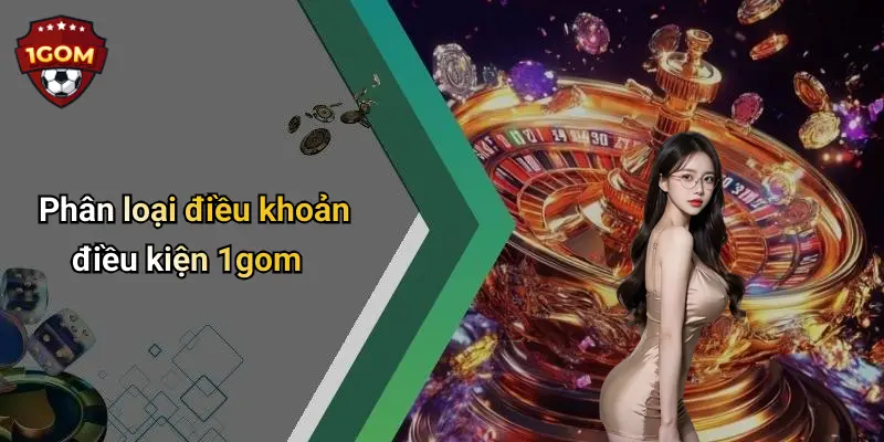 Phân loại điều khoản điều kiện 1gom