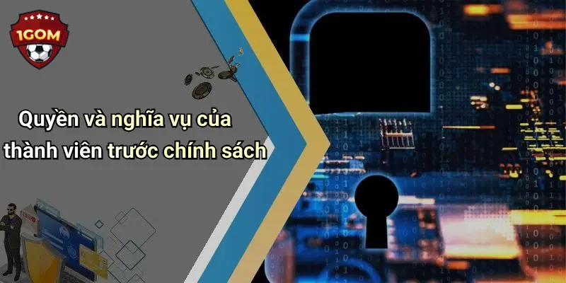 Quyền và nghĩa vụ của thành viên trước chính sách