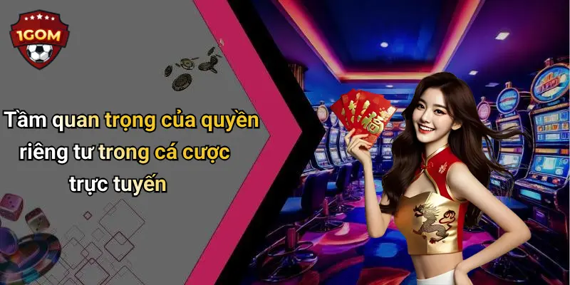 Tầm quan trọng của quyền riêng tư trong cá cược trực tuyến
