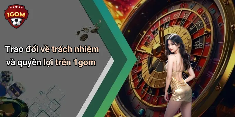 Trao đổi về trách nhiệm và quyền lợi trên 1gom