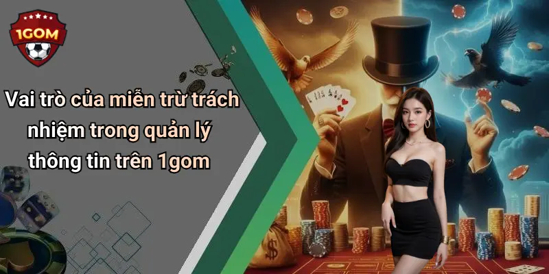 Vai trò của miễn trừ trách nhiệm trong quản lý thông tin trên 1gom