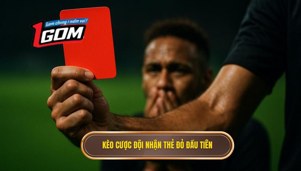 Kèo cược đội nhận thẻ đỏ đầu tiên