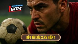 Kèo tài xỉu 2.75 hiệp 1