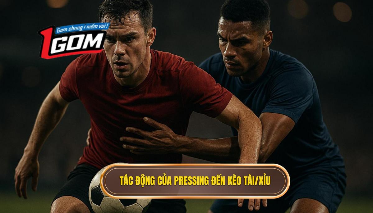Phân Tích Chuyên Sâu Tác Động Của Pressing Lên Kèo Tài_Xỉu
