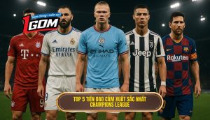 Top 5 tiền đạo cắm xuất sắc nhất Champions League