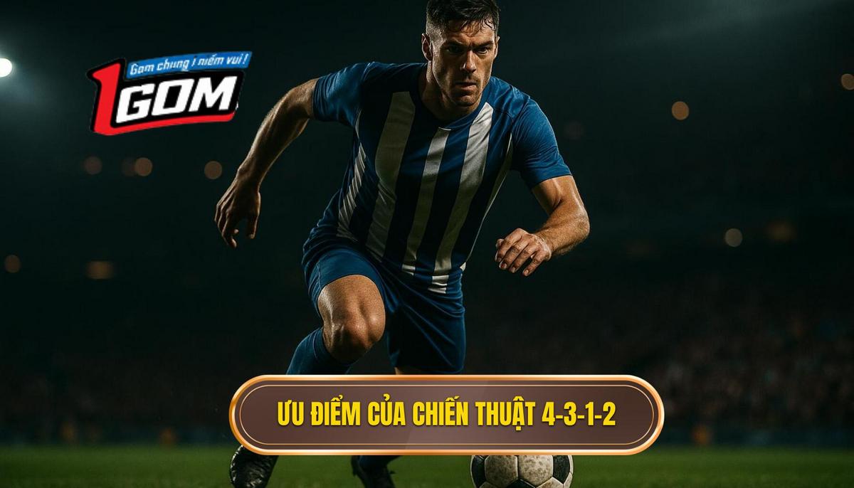 Ưu điểm vượt trội của Chiến thuật 4-3-1-2