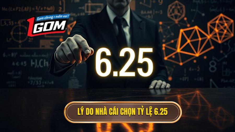 Tại sao nhà cái lại đưa ra con số 6.25?