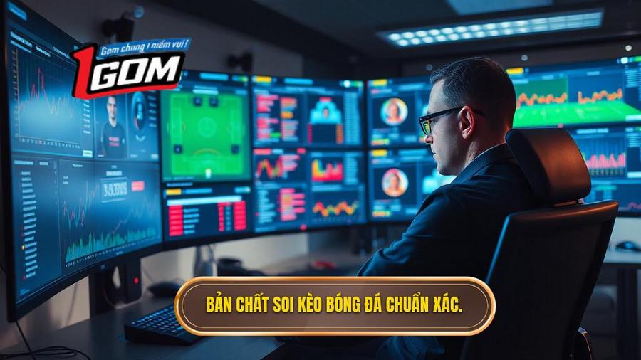 1. Bản chất soi kèo bóng đá chuẩn xác.