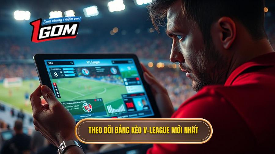 1. Theo dõi bảng kèo V-League mới nhất