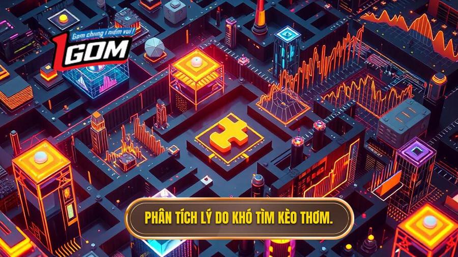 3. Phân tích lý do khó tìm kèo thơm.