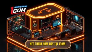 Kèo thơm hôm nay tại 1GOM.