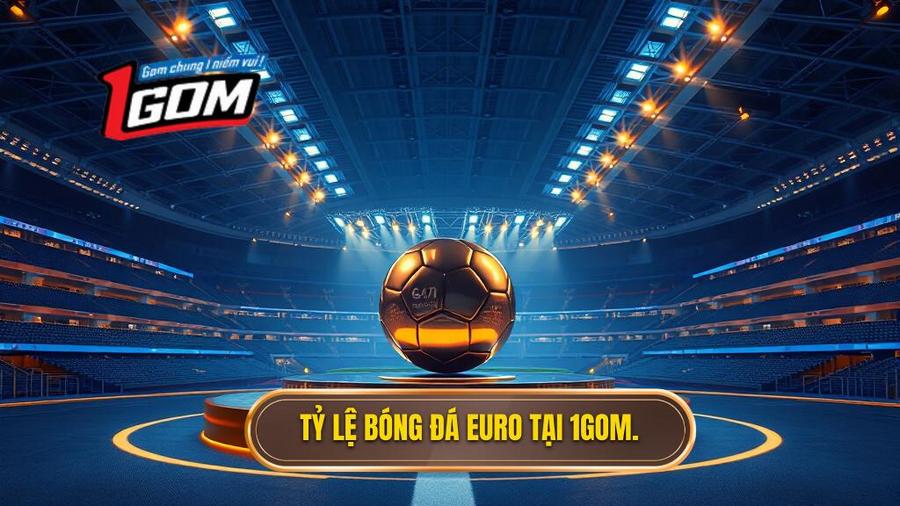 Tỷ lệ bóng đá Euro tại 1GOM.